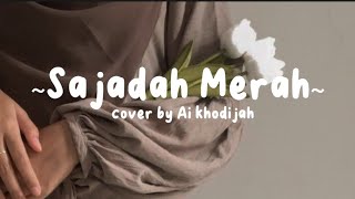 Sajadah Merah - cover by Ai Khodijah (Lirik Lagu)