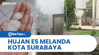 Hujan Es dan Angin Kencang Melanda Surabaya, BMKG Beri Penjelasan, Diimbau tak Termakan Hoaks
