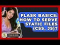 Flask Basics: How To Serve Static Files (CSS, JS)? - Python Code School