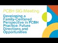 PCBH Webinar: Developing a Family-Centered Perspective in PCBH Practice