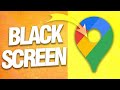 How To Fix And Solve Google Maps Black Screen | Final Solution