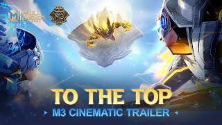 TO THE TOP | M3 Cinematic Trailer | Music Video | Mobile Legends: Bang Bang