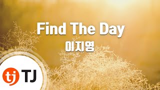 [TJ노래방] Find The Day(부자의탄생OST) - 이지영(빅마마) (Find The Day - Lee Ji Young(Big Mama)) / TJ Karaoke