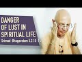 2021.03.06 - SB 5.2.15-16. Danger of lust in spiritual life - Bhakti Vijnana Goswami