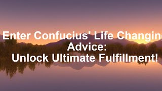 Confucius' Life-Changing Advice: Unlock Ultimate Fulfillment!  #motivational quotes, #wisdom,