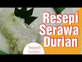 Resepi Serawa Durian Simple
