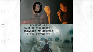 DZ-103: Game of the Scene 2 - Triangle of Sadness, The Favourite