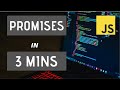 JavaScript Promises IN 3 MINUTES