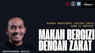 CERITA ABDUR ARSYAD : ZAKAT (BUKAN) UNTUK MAKAN BERGIZI GRATIS