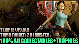 Tomb Raider 2 Remastered | Temple of Xian: All Secrets, Pickups \u0026 Trophy Achievement Guide 100%