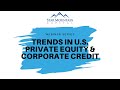 Trends in U.S. Private Equity and Corporate Credit