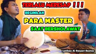 MERESAP MANTAB  !!! Saat Master Al Banjari Terlalu Menikmati Sholawat || Latihan Al Banjari Santuy