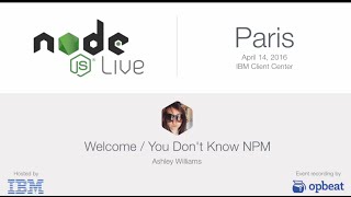 Node.js Live (Paris) - Ashley Williams, You Don't Know npm