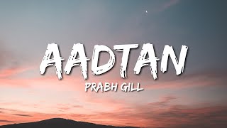 Aadtan - Prabh Gill (Lyrics)