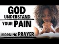 GOD IS ALWAYS WITH YOU IN YOUR PAIN| Blessed MORNING PRAYER | Daily Jesus Blessings