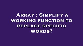 Array : Simplify a working function to replace specific words?