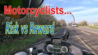 Motorcyclists... Risk vs Reward