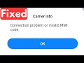 How To Fix Connection Problem Or Invalid MMI Code On Android