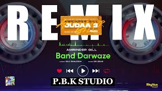 Band Darwaze Bass Remix | Amrinder Gill | Dr. Zeus | Raj Ranjodh | Judaa 3 | P.B.K Studio