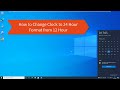 How to Change Clock to 24 Hour Format from 12 Hour in Windows 10