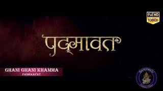 Padmaavat : Ghani Ghani Khamma Full Audio Song - Background Music - On Saraswati Future Films