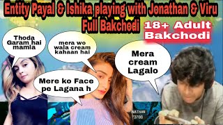 Entity Payal & Ishika playing with Jonathan & Viru | Full Bakchodi 18+ adult content