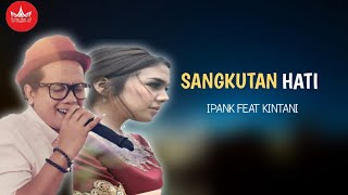 Ipank Feat Kintani - Sangkutan Hati
