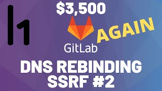 $3,500 Gitlab SSRF by DNS rebinding with bypass explained - Hackerone