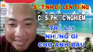 Sư Tịnh Độ nói thẳng Cư Sỉ Phước Nghiêm,trả lại những gì cho Anh Báu#nguoixipho