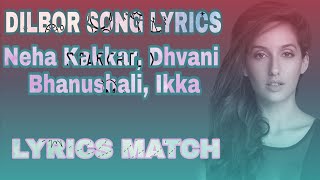 Dilbar Song Lyrics | Satyameva Jayate | Neha Kakkar Ikka Dhvani | Lyrics Match