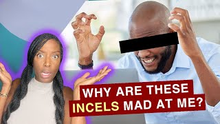 Why Are These Incels Mad At Me?