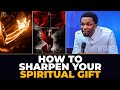 HOW TO SHARPEN YOUR SPIRITUAL GIFT #apostlemichaelorokpo