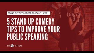 5 Stand Up Comedy Tips To Improve Your Public Speaking [Episode 157]