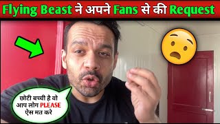 @FlyingBeast320 Request To His Subscriber Fans please dont do this | flying beast vlog video