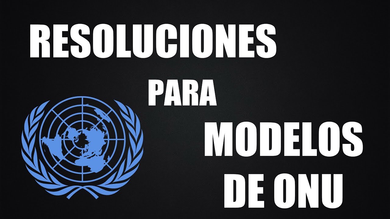 Qué Es Y Como Realizar Un Proyecto De Resolución En Un Modelo De ONU ...