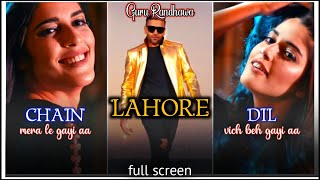 Guru Randhawa: Lahore Full Screen Status | Lahore Song WhatsApp Status | Lagdi Lahore Di Aa | Guru R