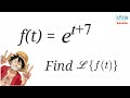 7.1-11 Find Laplace Transform of e^(t+7) | DE