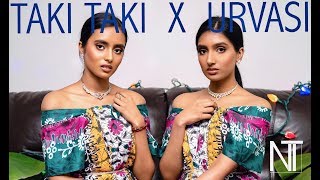 Taki Taki X Urvasi Mashup Cover | n X t - sister duo