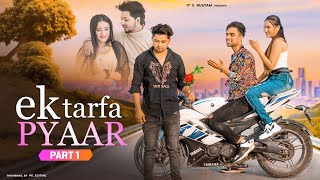 Ek Tarfa Pyar | Sad Love Story | True Love | Part-1 | its Rustam