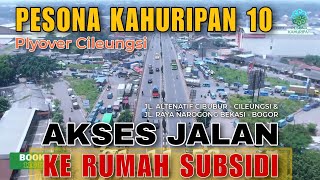 PESONA KAHURIPAN 10, BERAPA MENIT DARI PLYOVER CILEUNGSI⁉️ LOKASI RUMAH SUBSIDI TERDEKAT JAKARTA✅️