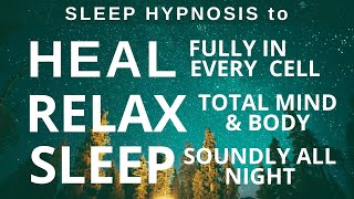 Sleep Hypnosis - Total Mind Body Relaxation with Full Body Healing | Healing Sleep Meditation