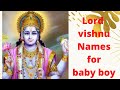 Lord vishnu names for baby boy inspired by vishnusahasranamam| latest baby boy names|maasrikanna