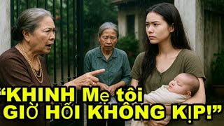 Nhà Chồng Khinh Mẹ Tôi Nghèo, Đến Khi Tôi Ly Hôn Và Thành Đạt, Chính Họ Lại Tìm Đến Nhờ Giúp
