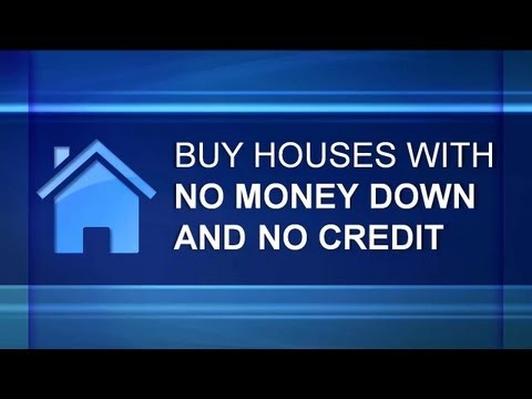 Buy Houses With No Money Down and No Credit - Real Estate Investing Buy Houses With No Money Down and No Credit - Real Estate Investing