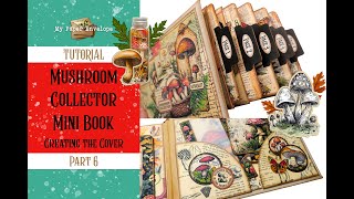 Mushroom Collector Mini Book - Part 6 - Creating the Cover and Binding the Pages