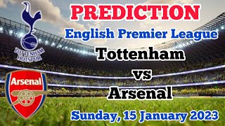 Tottenham Hotspur vs Arsenal Prediction and Betting Tips | 15th January 2023