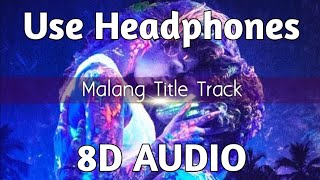 Malang Title Track (8D AUDIO) - Malang | Bass Boosted | 3D Surround Song | HQ