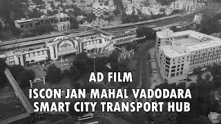 ISCON Jan Mahal Vadodara Smart City Transport Hub  | Iscon Group| AD FILM | Dream Vox Studios