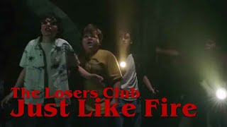 The Losers Club || Just Like Fire