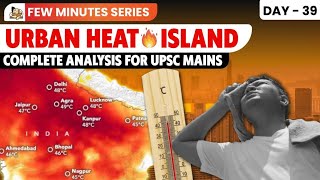 What Are Urban Heat Islands? Formation & Strategies to Reduce | Analysis for UPSC Mains